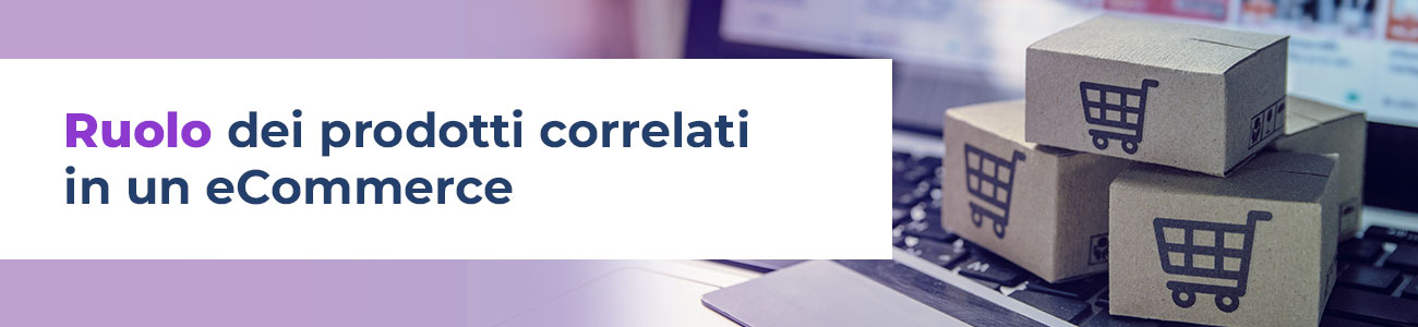 Ruolo dei prodotti correlati in un eCommerce