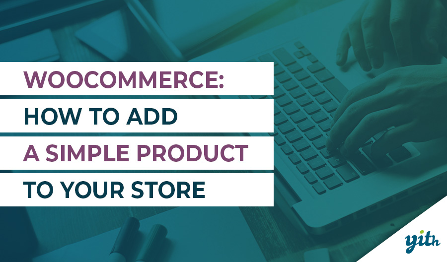 WooCommerce: How to add a simple product to your store