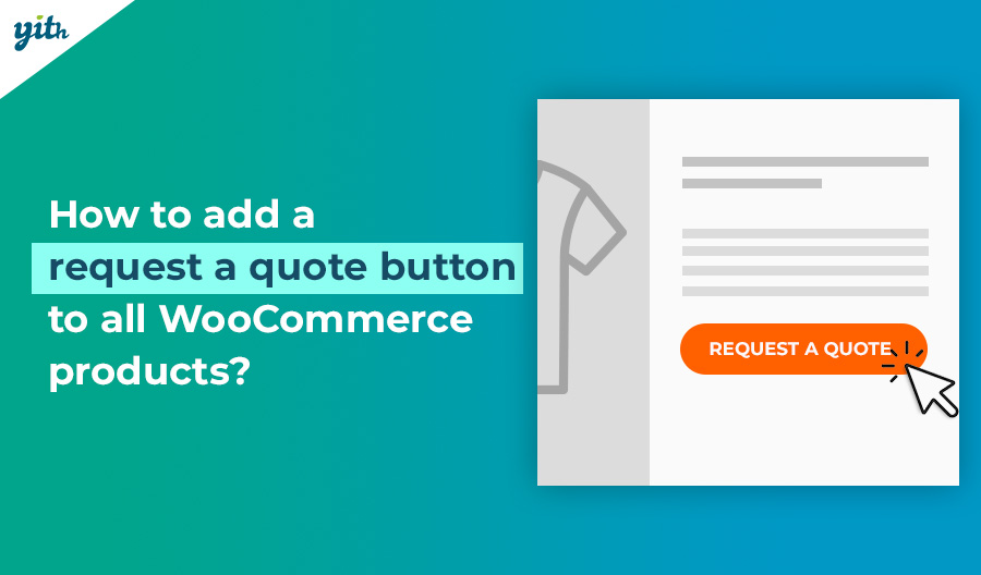 How to add a request a quote button to all WooCommerce products?