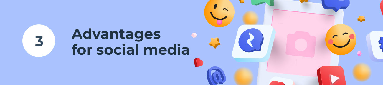 Advantages for social media