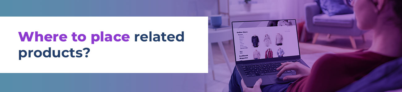 Placing related products