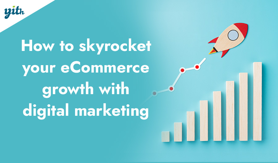 How to Skyrocket Your eCommerce Growth with Digital Marketing